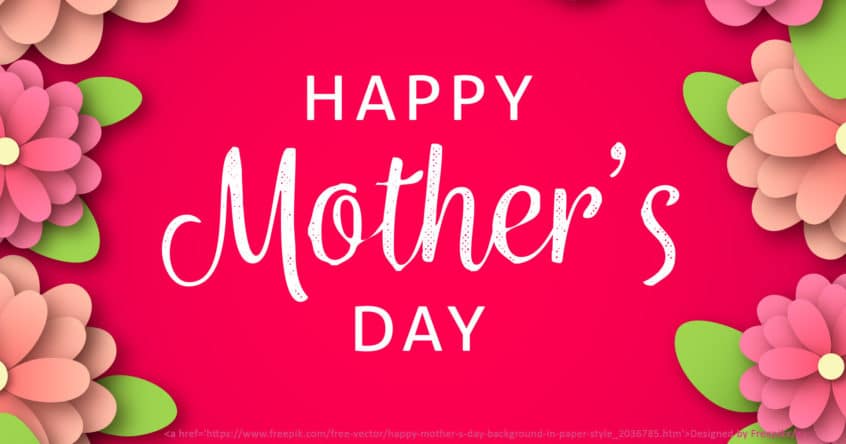 Celebrating Mother’s Day: Honoring the Women Who Shape Our Lives
